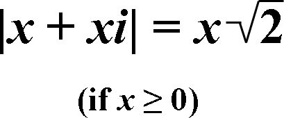 The absolute value of a complex number (x + xi) is equal to x times the square root of 2, if x is greater than or equal to 0.