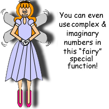 Faye Pixie: "You can even use complex & imaginary numbers in this 'fairy'(very) special function!"